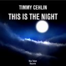 Timmy Cehlin - This Is The Night (Radio)