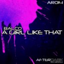 Balco - A Girl Like That (Original Mix)