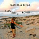 Kamal & Luka - Let\'s Call It Love (Luka Dream Dub)