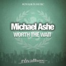 Michael Ashe - Worth The Wait