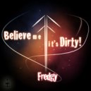 Fredgy - Believe Me, It\'s Dirty! (Original Mix)