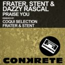 Frater, Stent & Dazzy Rascal - Praise You (Original Mix)