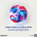 Thony Vera feat. Katja Petri - Even Brighter (Radio Edit)