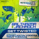 Balthazar & JackRock - Get Twisted (Konstantin Yoodza Remix)