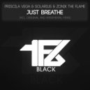 Priscila Vega & Solarius & Zonik The Flame - Just Breathe (Xperimental Rework)