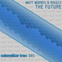 Matt Morris & Riggsy - The Future (Original Mix)