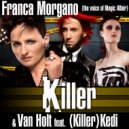 Franca Morgano & Van Holt feat. (Killer)Kedi - Killer (Van Deesel Remix)