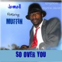 Jemell featuring Muffin - So Over You