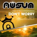 Andy Whitby & Karlston Khaos - Don\'t Worry (Original Mix)
