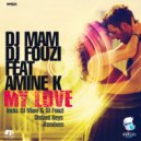 DJ Mam & DJ Fouzi Feat Amine K - My Love (Distant Keys Underground Remix)