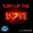 Juvenile - Turn Up The Love (Original Mix)