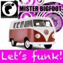 Mister Bigfoot - Let\'s Funk (Original Mix)