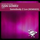 Ivan Gomez - Somebody 2 Luv
