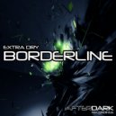 Extra Dry - Borderline (Noise Ctrl & Cousin Vic Mix)