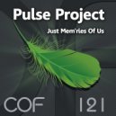 Pulse Project - Just Mem'ries Of Us