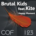 Brutal Kids Feat. Kite - Happy Moment (Original Mix)