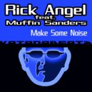 Rick Angel feat. Muffin Sanders - Make Some Noise (Original Mix)
