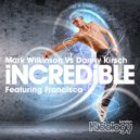Mark Wilkinson Vs Danny Kirsch ft Francisca - Incredible