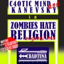 C4OTIC M1ND & Kanevsky - Zombies Hate Religion (Kanevsky Glitch Hop Version)