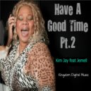 Kim Jay featuring Jemell - Have A Good Time Pt. 2