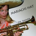 Dr. Shiver - Mariachi Hat (Colmo Mix)