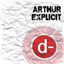 Arthur Explicit - d-Kick