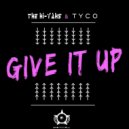 The Hi-Yahs, TYCO - Give It Up