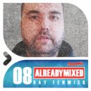 Various Artists - Already Mixed Vol.8 (Compiled & Mixed by Ray Fenwick)