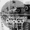 Plastic Robots - Replay