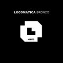 Locomatica - Bronco (Original Mix)