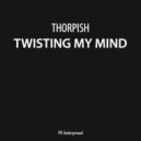 Thorpish - Twisting My Mind (Club Mix)