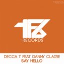 Decca T feat Danny Claire - Say Hello