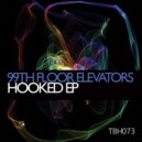 99Th Floor Elevators - Hooked (7th Heaven Tribute To Turnmills Remix)
