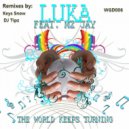 Luka Ft Mz Jay - The World Keeps Turning