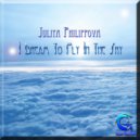 Juliya Philippova - I Dream To Fly In The Sky (Original Mix)