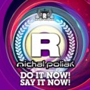 Michal Poliak - Do It Now! Say It Now! (Original Mix)