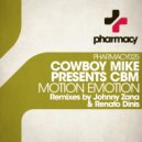 Cowboy Mike presents CBM - Motion Emotion (Original Mix)