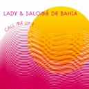 Lady & Salome de Bahia - Call Me Up (Original Mix)
