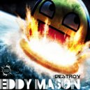 Eddy Mason - Destroy (Original Mix)