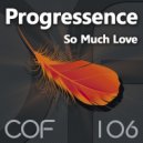 Progressence - So Much Love (Original Mix)