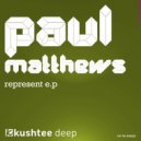 Paul Matthews - Represent (Original Mix)
