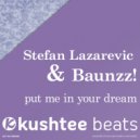 Stefan Lazarevic & Baunzz! - Put Me In Your Dream