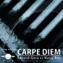 Aneesh Gera vs Harjy Boy - Carpe Diem