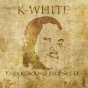 K-White - Underground Prophets (Original Mix)