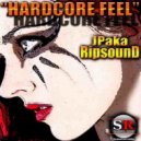 JPaka Ripsound - Hardcore Feel