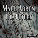 Matt Arbon - The Future