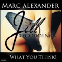Marc Alexander - What You Think! (Dub Mix)
