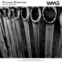 Fuckin Positive - Ratchet Bass