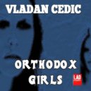 Vladan Cedic - Orthodox Girls (Original Mix)