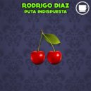 Rodrigo Diaz - Puta Indispuesta